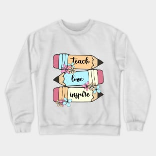 Back To School Teach Love Inspire Pencil Teachers Women Kids Crewneck Sweatshirt